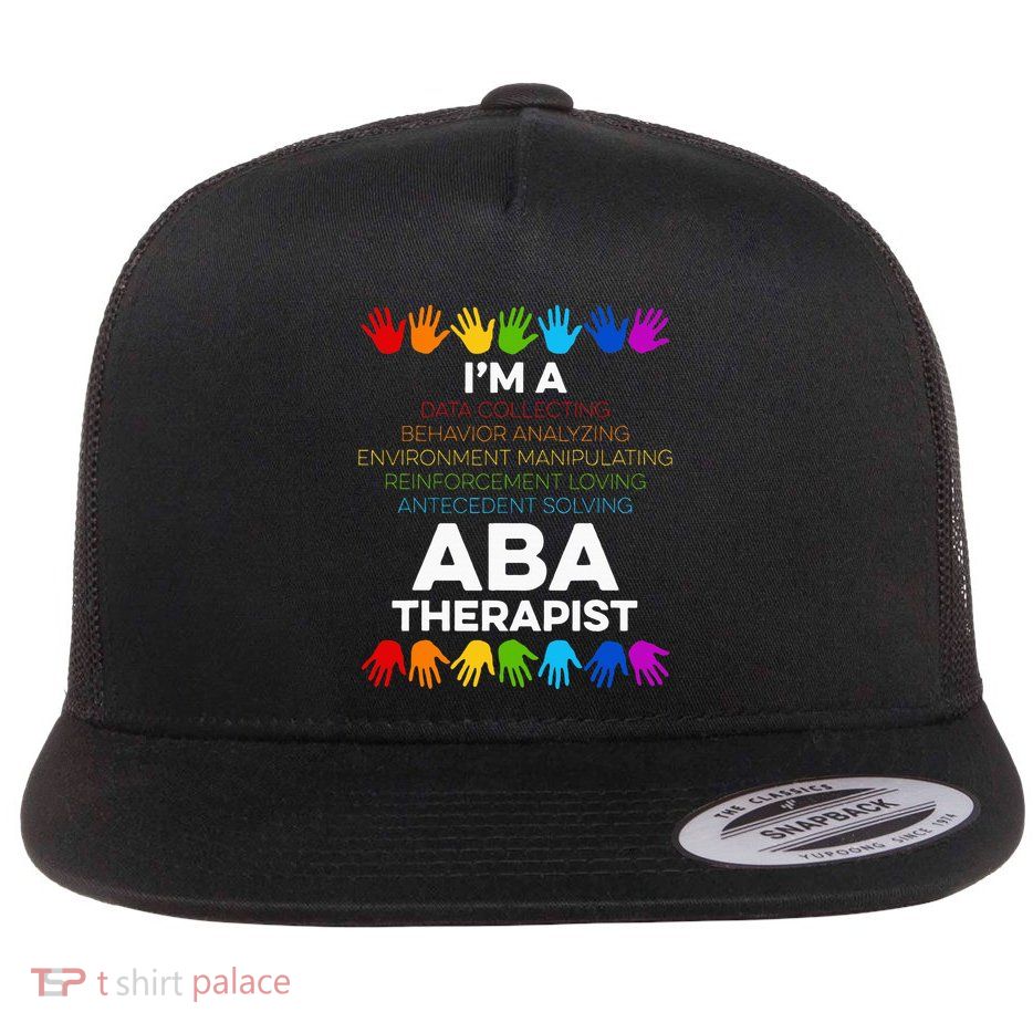 Aba Therapist Data Behavior Analyst Autism Therapy Flat Bill Trucker Hat