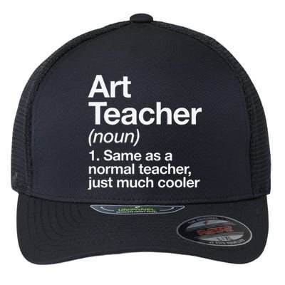 Art Teacher Definition Funny Back To School First Day Flexfit Unipanel Trucker Cap