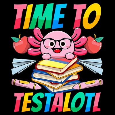 Axolotl Test Day Teacher Time To Testalotl Testing Day Women  T-Shirt