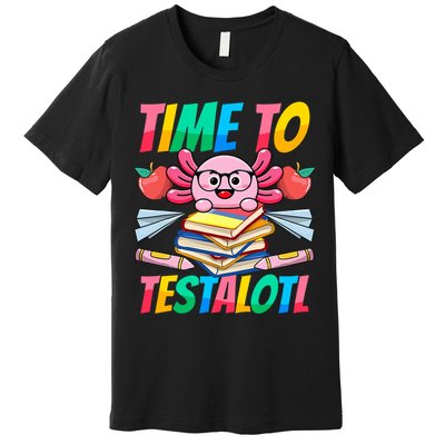 Axolotl Test Day Teacher Time To Testalotl Testing Day Women  Premium T-Shirt