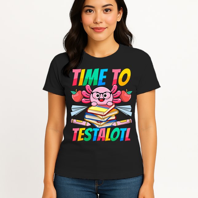 Axolotl Test Day Teacher Time To Testalotl Testing Day Women  Womens T-Shirt