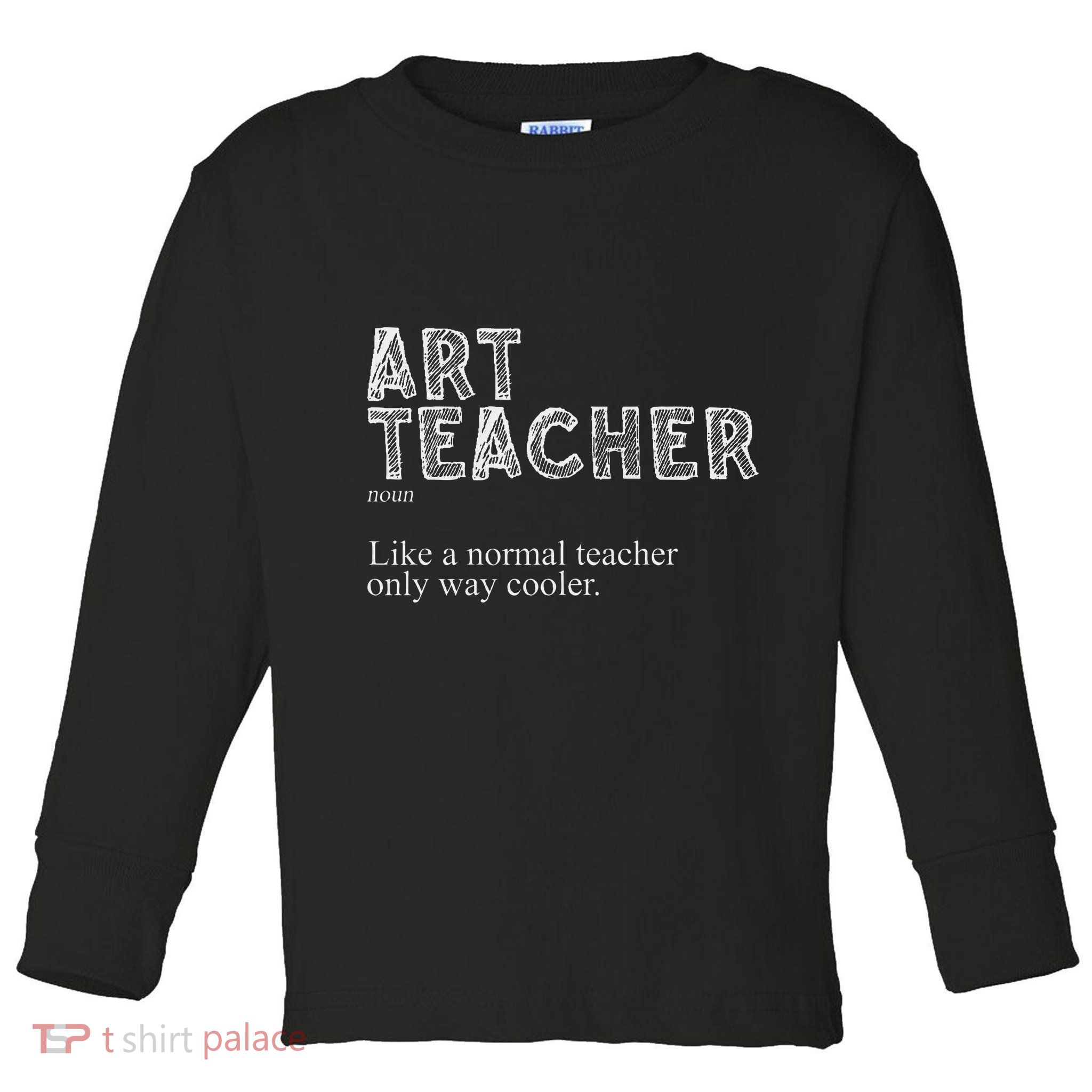 Art Teacher Design For Women Art Teacher Appreciation Toddler Long Sleeve Shirt