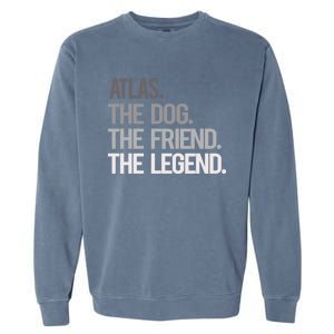 Atlas The Dog The Friend The Legend National Pet Day Gift Garment-Dyed Sweatshirt