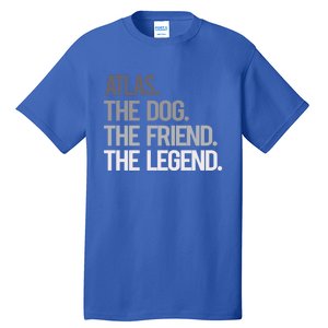 Atlas The Dog The Friend The Legend National Pet Day Gift Tall T-Shirt