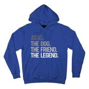 Atlas The Dog The Friend The Legend National Pet Day Gift Tall Hoodie