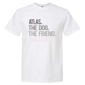 Atlas The Dog The Friend The Legend National Pet Day Gift Garment-Dyed Heavyweight T-Shirt