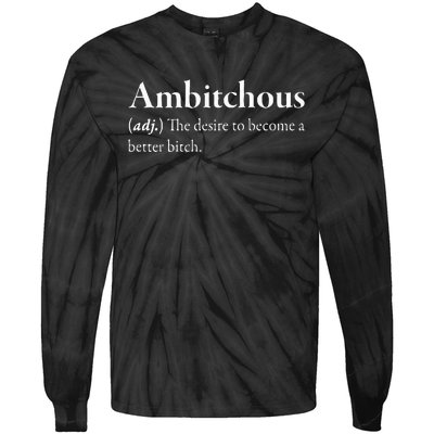 Ambitchous The Desire To Be A Better Bitch Tie-Dye Long Sleeve Shirt