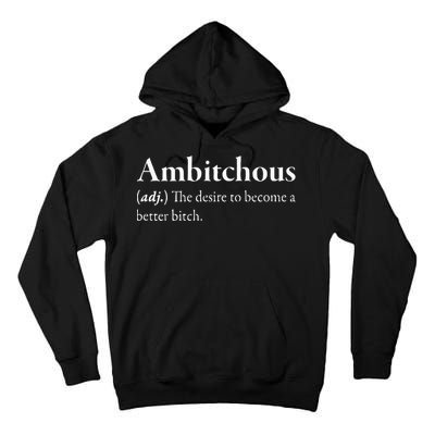 Ambitchous The Desire To Be A Better Bitch Tall Hoodie