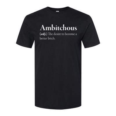 Ambitchous The Desire To Be A Better Bitch Softstyle CVC T-Shirt