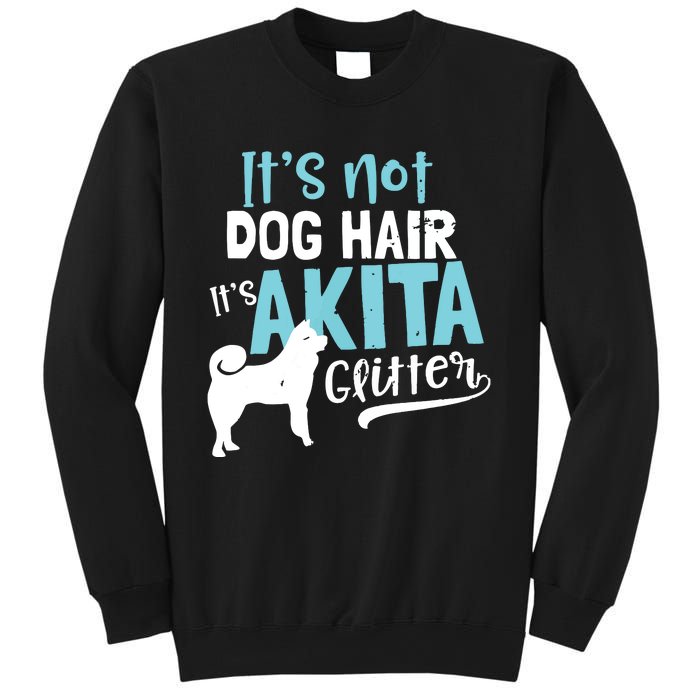 Akita T Design Not Dog Hair Its Gift Sweatshirt