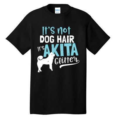 Akita T Design Not Dog Hair Its Gift Tall T-Shirt