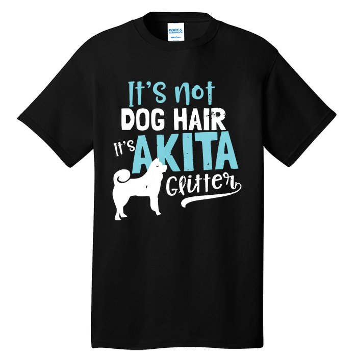 Akita T Design Not Dog Hair Its Gift Tall T-Shirt