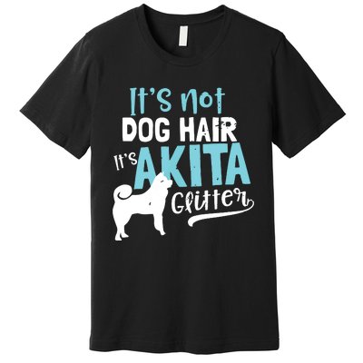 Akita T Design Not Dog Hair Its Gift Premium T-Shirt