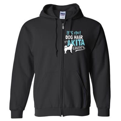 Akita T Design Not Dog Hair Its Gift Full Zip Hoodie