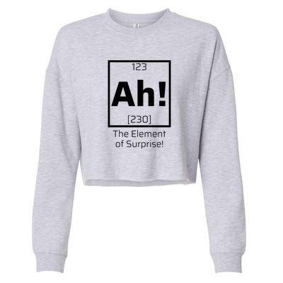 Ah! The Element Of Surprise! Funny Science Lover Cropped Pullover Crew