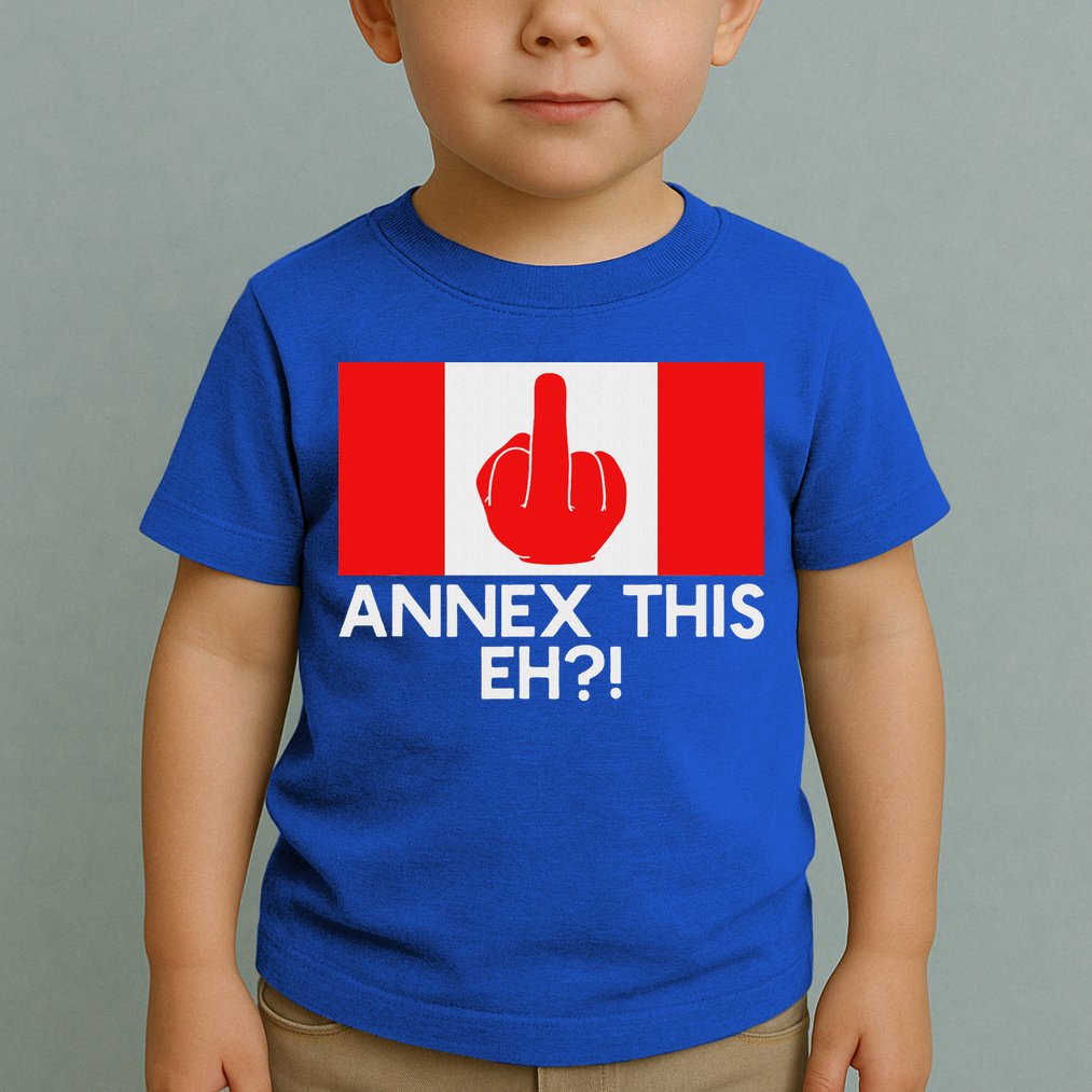 Annex This Eh! Pro Canada Flag For Anti Trump Canadian Toddler T-Shirt