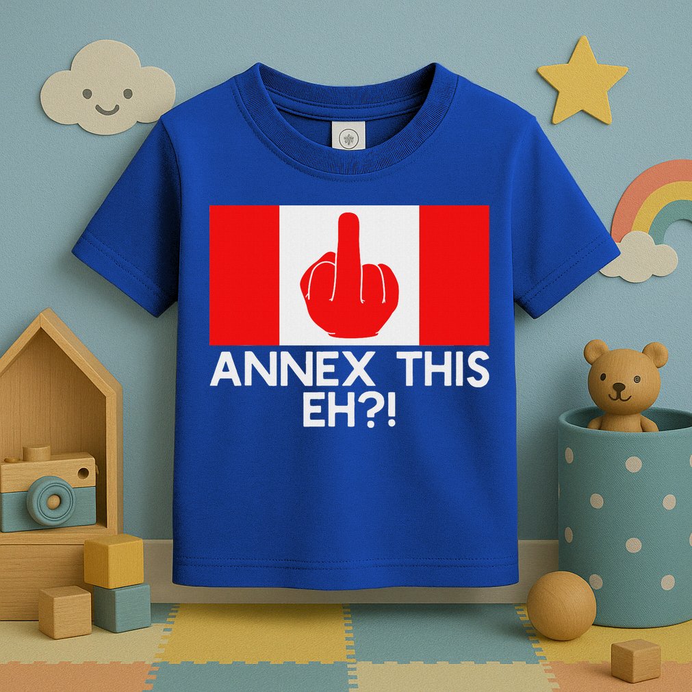 Annex This Eh! Pro Canada Flag For Anti Trump Canadian Toddler T-Shirt