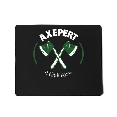 Axe Throwing Expert I'm An Axepert At Throwing I Kick Ax Mousepad