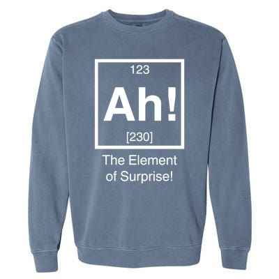 Ah! The Element Of Surprise! Garment-Dyed Sweatshirt