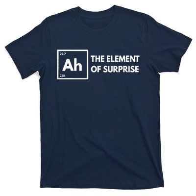 Ah The Element Of Surprise Chemistry Science Humor Teacher T-Shirt