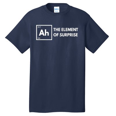 Ah The Element Of Surprise Chemistry Science Humor Teacher Tall T-Shirt