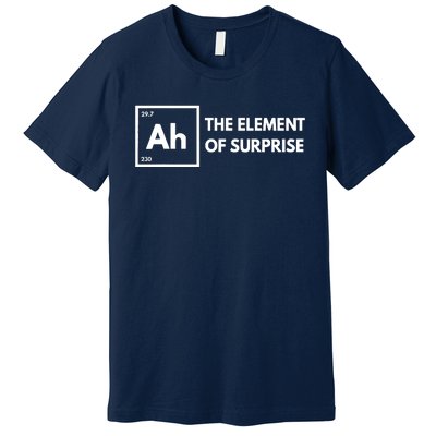 Ah The Element Of Surprise Chemistry Science Humor Teacher Premium T-Shirt