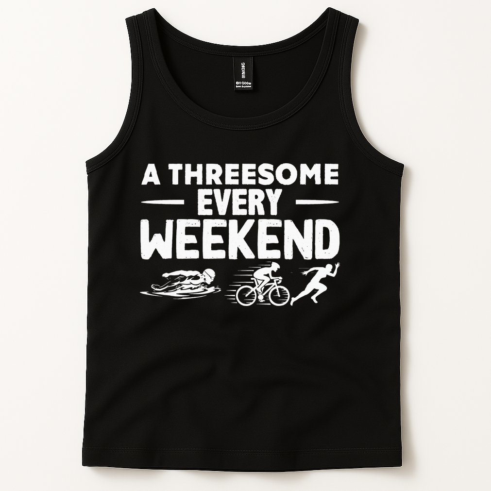 A Threesome Every Weekend Sport Marathon Triathlon Tank Top