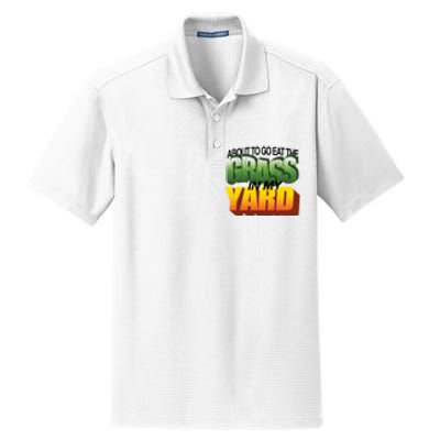 About To Eat The Grass In My Yard Wordart Dry Zone Grid Polo