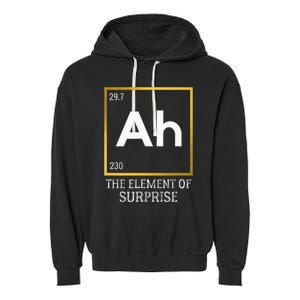 Ah The Element Of Surprise Chemistry Science Humor Garment-Dyed Fleece Hoodie