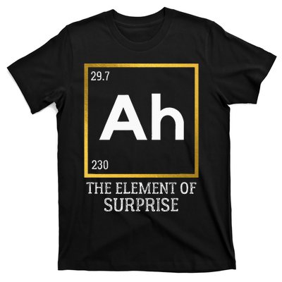 Ah The Element Of Surprise Chemistry Science Humor T-Shirt