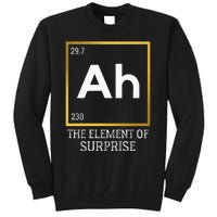 Ah The Element Of Surprise Chemistry Science Humor Tall Sweatshirt