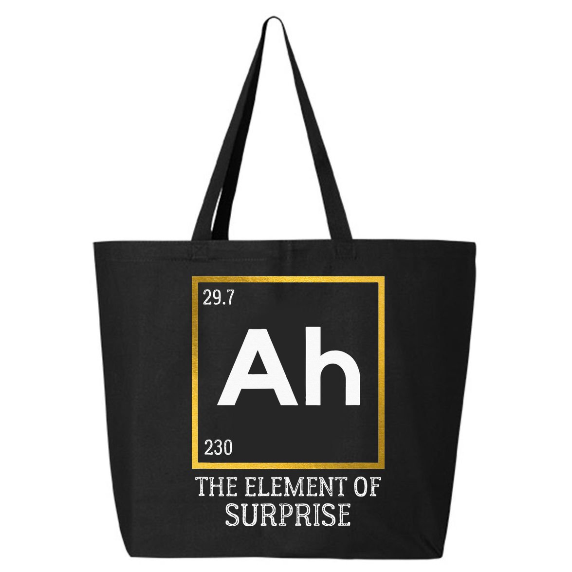 Ah The Element Of Surprise Chemistry Science Humor 25L Jumbo Tote