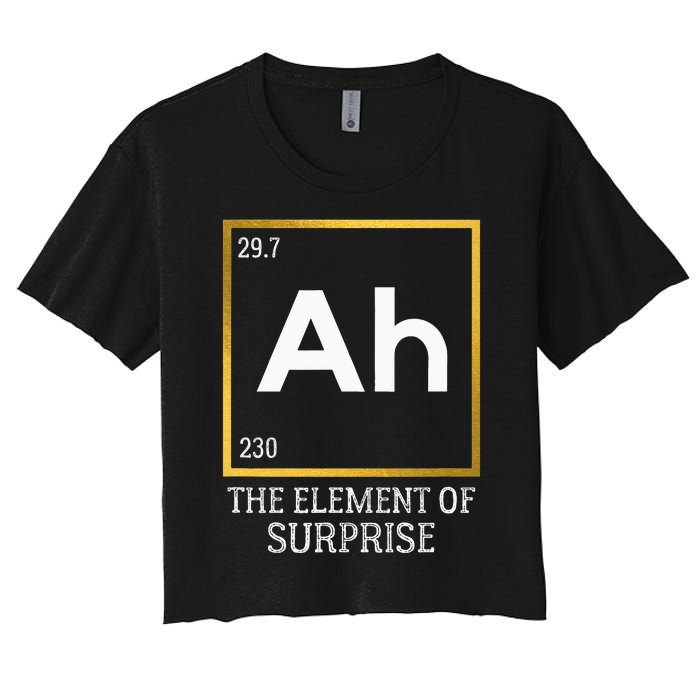 Ah The Element Of Surprise Chemistry Science Humor Women's Crop Top Tee