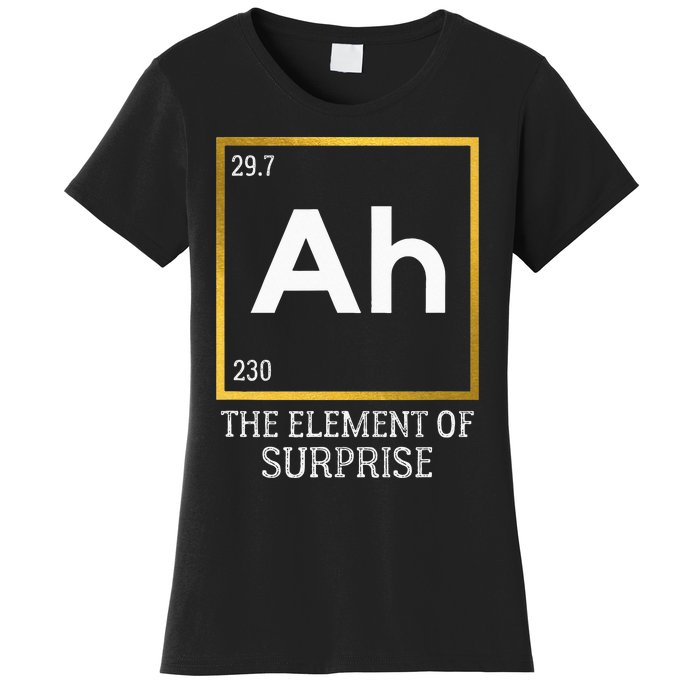 Ah The Element Of Surprise Chemistry Science Humor Women's T-Shirt