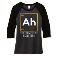 Ah The Element Of Surprise Chemistry Science Humor Women's Tri-Blend 3/4-Sleeve Raglan Shirt