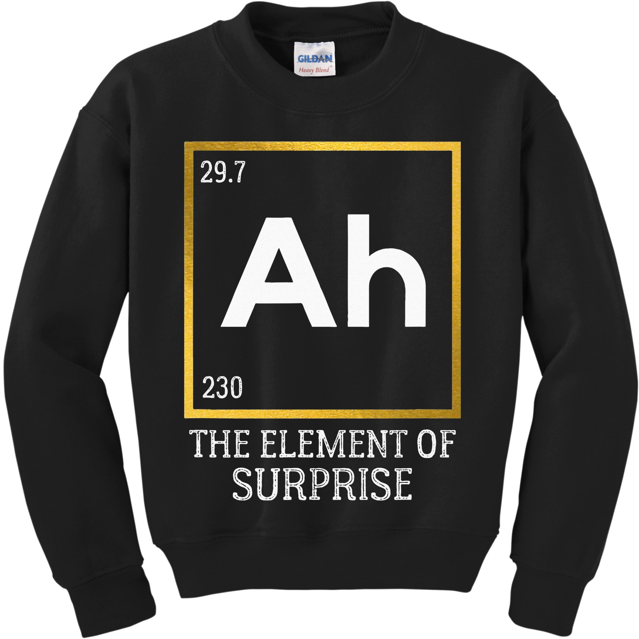 Ah The Element Of Surprise Chemistry Science Humor Kids Sweatshirt