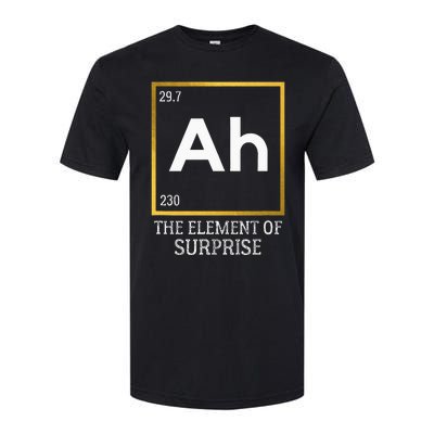 Ah The Element Of Surprise Chemistry Science Humor Softstyle CVC T-Shirt