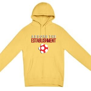 Absorb The Establishment Premium Pullover Hoodie