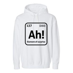 Ah The Elet Of Surprise Chemistry Funny Science Teacher Gift Garment-Dyed Fleece Hoodie