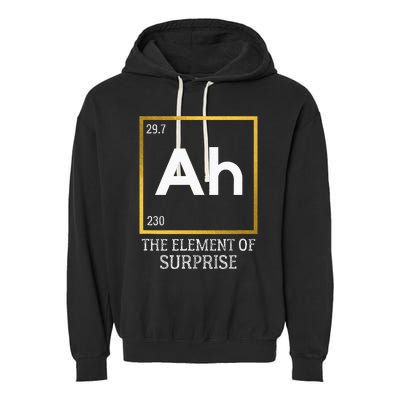 Ah The Element Of Surprise Chemistry Science Humor Garment-Dyed Fleece Hoodie