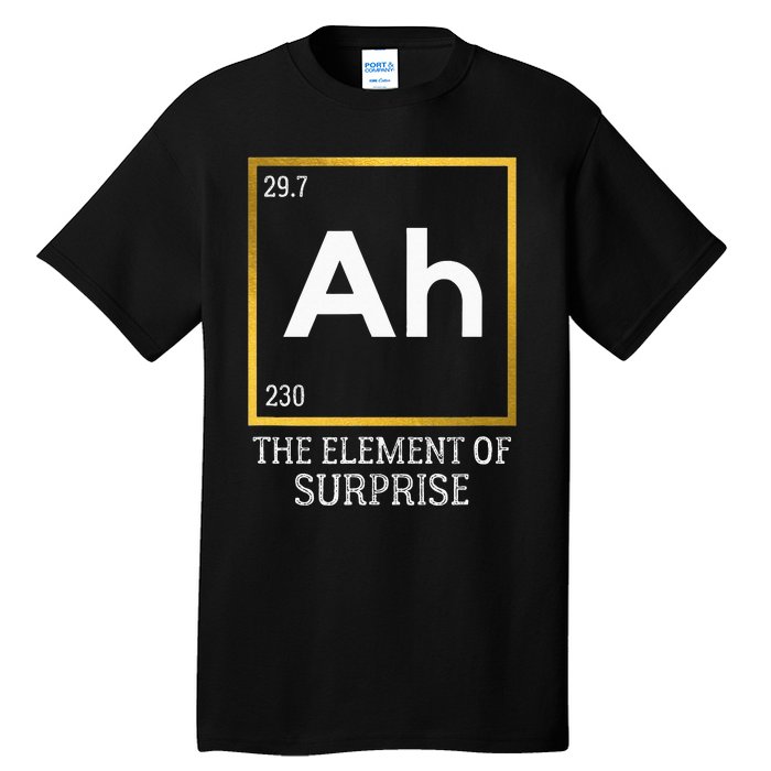 Ah The Element Of Surprise Chemistry Science Humor Tall T-Shirt