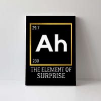 Ah The Element Of Surprise Chemistry Science Humor Canvas