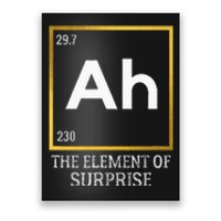 Ah The Element Of Surprise Chemistry Science Humor Poster