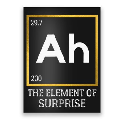 Ah The Element Of Surprise Chemistry Science Humor Poster