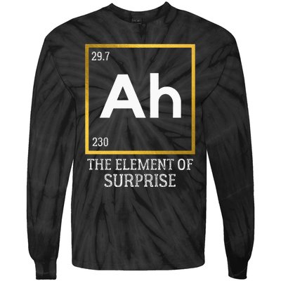 Ah The Element Of Surprise Chemistry Science Humor Tie-Dye Long Sleeve Shirt