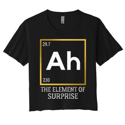 Ah The Element Of Surprise Chemistry Science Humor Women's Crop Top Tee