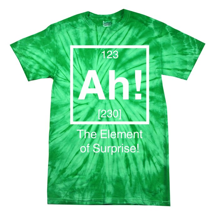 Ah The Element Of Surprise Tie-Dye T-Shirt