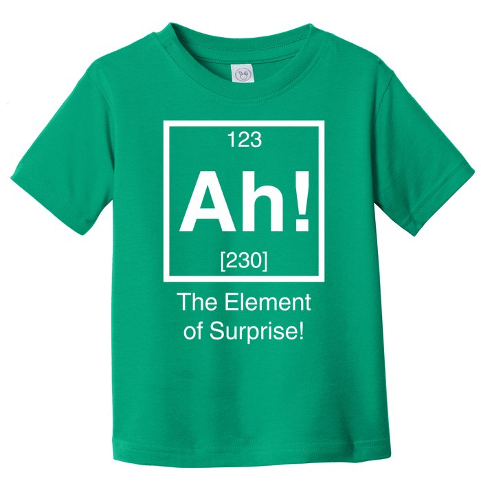 Ah The Element Of Surprise Toddler T-Shirt