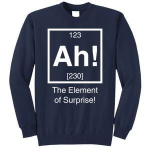 Ah The Element Of Surprise Tall Sweatshirt