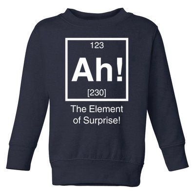 Ah The Element Of Surprise Toddler Sweatshirt